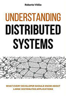 Understanding distributed systems : what every developer should know about large distributed applications