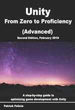 Unity from zero to proficiency (advanced) : create multiplayer games and procedural levels, and boost game performances