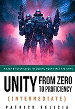 Unity from zero to proficiency (intermediate) : a step-by-step guide to coding your first FPS in C# with Unity