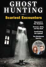 Ghost hunting : scariest ghost encounters