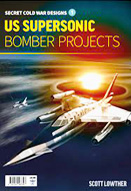 Secret cold war designs : US Supersonic Bomber Projects