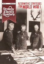 Strategy & tactics quarterly : alternative strategies for world war I